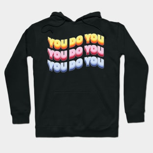 You do you! Hoodie